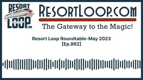 Resort Loop Roundtable-May 2023 [Ep.862]