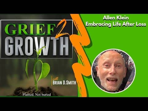 Allen Klein- Embracing Life After Loss