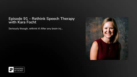 Episode 91 - Rethink Speech Therapy with Kara Focht