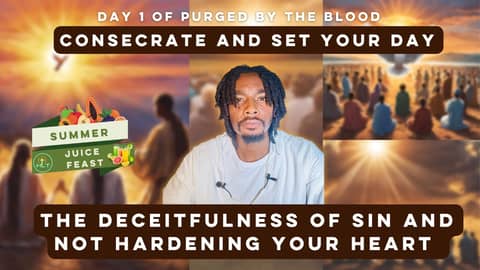 The Deceitfulness of Sin and not Hardening Your Heart | Consecrate and Set Your Day