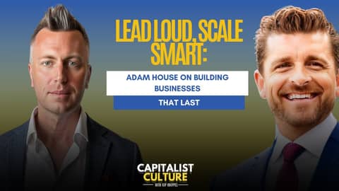 Lead Loud, Scale Smart: Adam House on Building Businesses That Last Lead Loud, Scale Smart: Adam House on Building Businesses That Last
