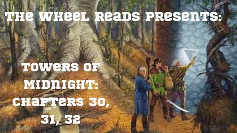 Towers of Midnight: Chapters 30, 31, and 32 (Season 13, Episode 13) Towers of Midnight: Chapters 30, 31, and 32 (Season 13, Episode 13)