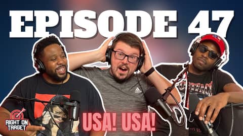 Episode 47: “USA! USA!”