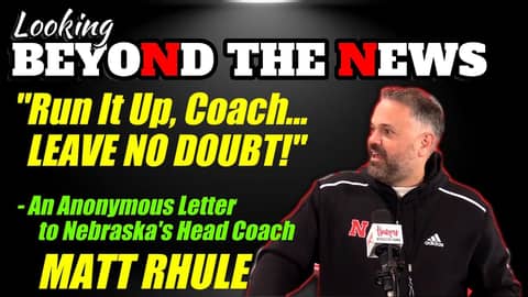 "Run It Up Coach. LEAVE NO DOUBT!" - An Anonymous Letter to MATT RHULE | Looking Beyond the News 02 "Run It Up Coach. LEAVE NO DOUBT!" - An Anonymous Letter to MATT RHULE | Looking Beyond the News 02