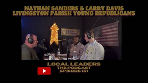 Livingston Parish Young Republicans Talk Getting involved Local Leaders Podcast 151 Livingston Parish Young Republicans Talk Getting involved Local Leaders Podcast 151
