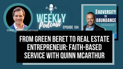 EP104: From Green Beret to Real Estate Entrepreneur: Faith-Based Service with Quinn McArthur