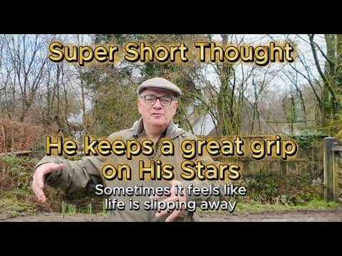 Super Short Thought - He keeps a great grip on His Stars