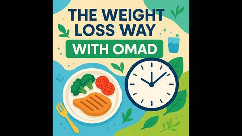The Weight Loss Way with OMAD: Transform Your Body with One Meal a Day
