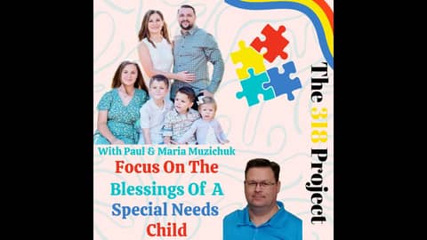 Paul & Maria Muzichuk: Focus On The Blessings Of A Special Needs Child