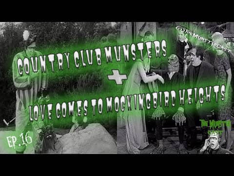 16: Country Club Munsters & Love Comes To Mockingbird Heights