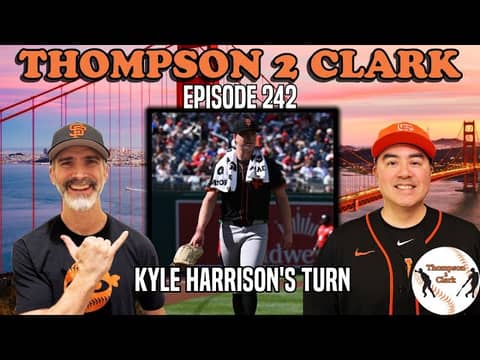 Kyle Harrison's turn | The Giants through 54 games | Thompson 2 Clark