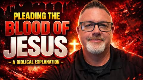 Pleading the Blood of Jesus — A Biblical Explanation Pleading the Blood of Jesus — A Biblical Explanation