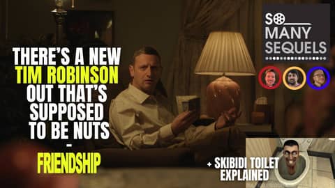 Tim Robinson’s Friendship Review + 28 Days Later Re-Release & Skibidi Toilet Explained