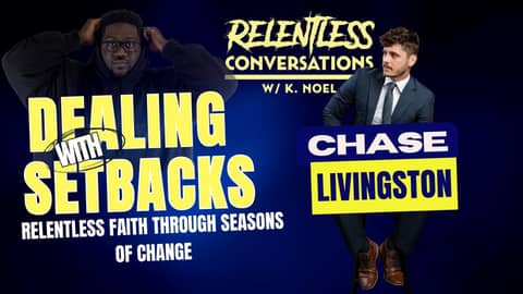 Dealing With Setbacks: Relentless Faith Through Seasons Of Change