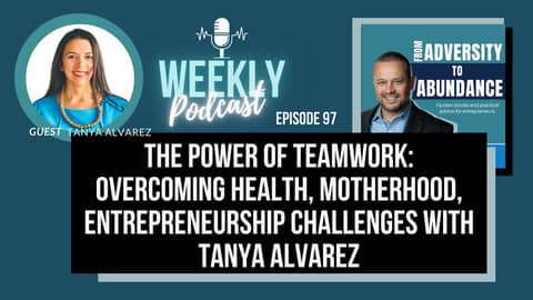 EP97: The Power of Teamwork: Overcoming Health, Motherhood, Entrepreneurship Challenges