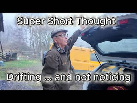 Super Short Thought - Drifting and not noticing