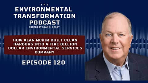 How Alan McKim Built Clean Harbors into a Five Billion Dollar Environmental Services Company