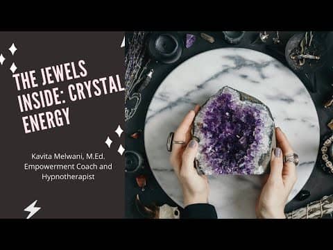 The Jewels Inside: Crystal Energy