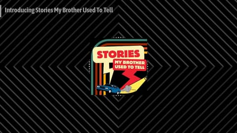 Introducing Stories My Brother Used To Tell | The Industry Introducing Stories My Brother Used To Tell | The Industry