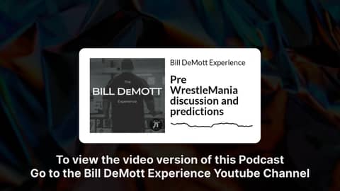 Pre WrestleMania discussion and predictions | Bill DeMott Experience Pre WrestleMania discussion and predictions | Bill DeMott Experience
