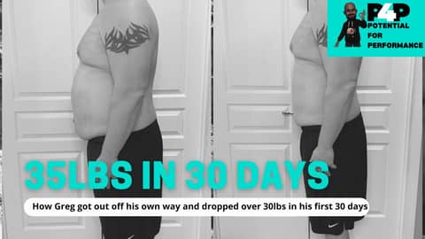 How Greg got out off his own way and dropped over 30lbs in his first 30 days