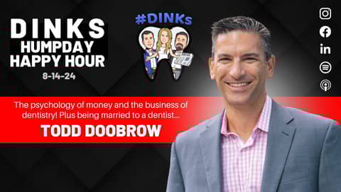 Psychology of Dental Finance with Todd Doobrow on Humpday Happy Hour™ Psychology of Dental Finance with Todd Doobrow on Humpday Happy Hour™