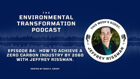 How to achieve a Zero Carbon Industry by 2060 with Jeffrey Rissman.