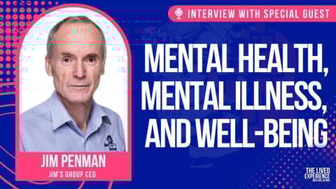 Jim's Group CEO, Jim Penman on mental health, mental illness and well-being