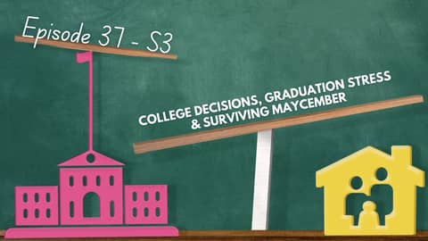 College Decisions, Graduation Stress & Surviving Maycember College Decisions, Graduation Stress & Surviving Maycember
