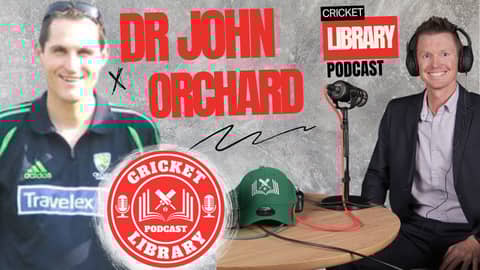 New Chapters in Cricket & Medicine: Dr John Orchard’s Story