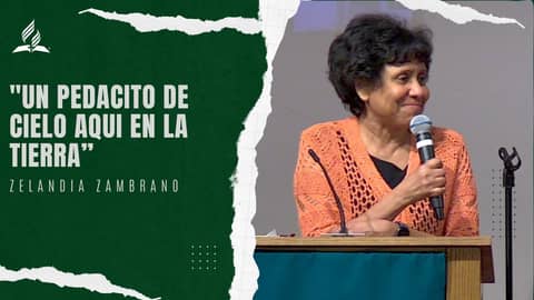 "Un pedacito de cielo aqui en la tierra” - Zelandia Zambrano (Reflexion Familiar)