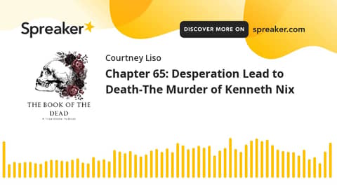 Chapter 65: Desperation Lead to Death-The Murder of Kenneth Nix
