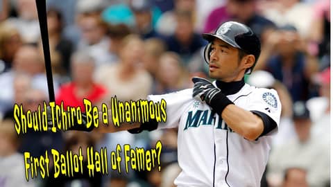 Should Ichiro Be a Unanimous First Ballot Hall of Famer?