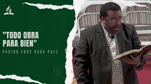 Todo obra para bien - Pastor Edy Rosa Paez | Reflexion