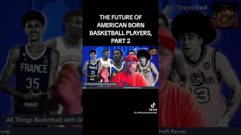 FUTURE OF AMERICAN BORN BASKETBALL PLAYERS, PART 2... #nba #basketball #podcast #sportstalk #ncaa
