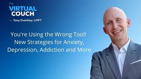 You're Using the Wrong Tool! New Strategies for Anxiety, Depression, Addiction and More! You're Using the Wrong Tool! New Strategies for Anxiety, Depression, Addiction and More!