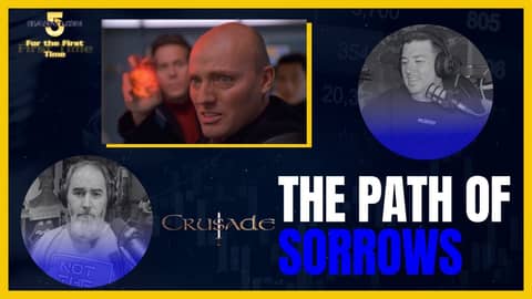 The Path of Sorrows | Crusade 01x09 | Babylon 5 For the First Time - Not A Star Trek Podcast
