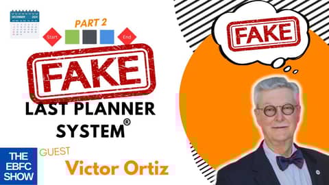 Fake Last Planner System with Victor Ortiz Part 2 | The EBFC Show S5 104