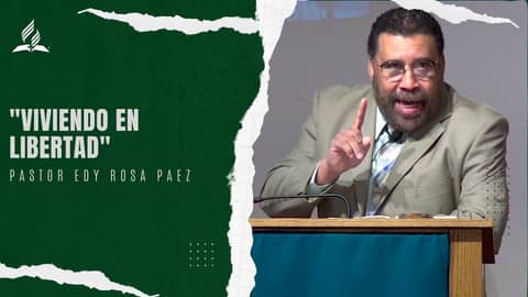 Viviendo en Libertad - Pastor Edy Rosa Paez | Reflexion