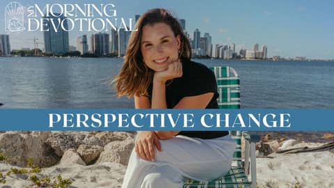 Perspective Change | Devotional Episode 1483 | Morning Prayer Podcast Perspective Change | Devotional Episode 1483 | Morning Prayer Podcast