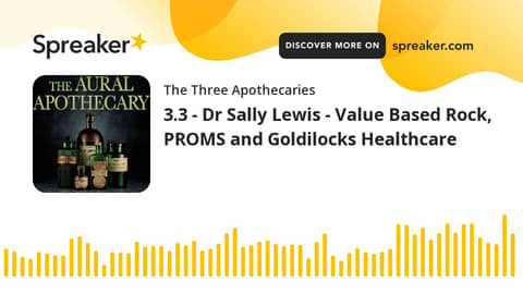 3.3 - Dr Sally Lewis - Value Based Rock, PROMS and Goldilocks Healthcare (part 3 of 3)