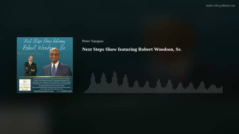Next Steps Show featuring Robert Woodson, Sr.