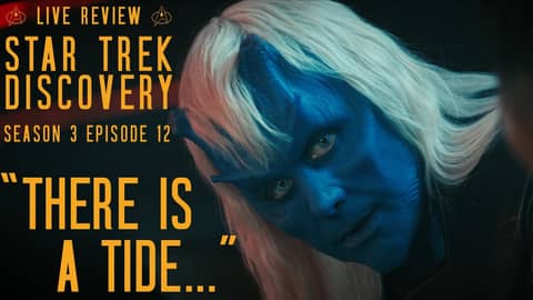 Star Trek Discovery Season 3 Episode 12 - "There is a Tide..." | Live Review Star Trek Discovery Season 3 Episode 12 - "There is a Tide..." | Live Review