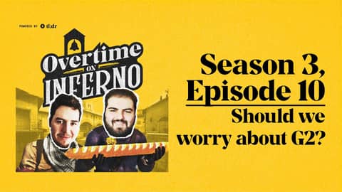 Should we worry about G2? - Overtime on Inferno: S3EP10