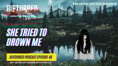 4 Horrifying True Experiences - She Tried to Drown Me