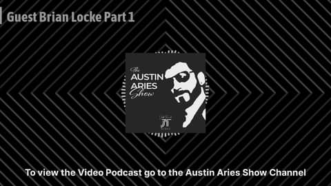Guest Brian Locke Part 1 | Austin Aries Show Guest Brian Locke Part 1 | Austin Aries Show