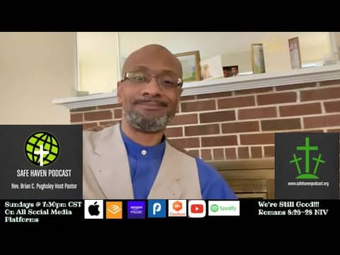 Safe Haven Podcast “We’re Still Good!!!”  Romans 8:26-28 MSG.    5/28/2023