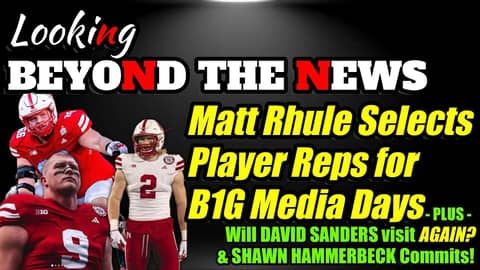 Matt Rhule Selects His Player Reps For B1G Media Days, Recruiting & More | Looking Beyond the News Matt Rhule Selects His Player Reps For B1G Media Days, Recruiting & More | Looking Beyond the News