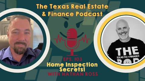 The Texas Real Estate & Finance Podcast: What to Expect When INspecting!