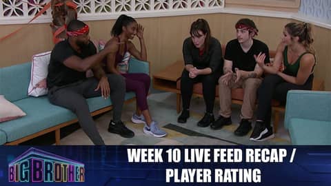 Big Brother 24 | Week 10 Live Feed Recap & Player Rating